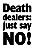 Placard 3: Death dealers: just say NO!
